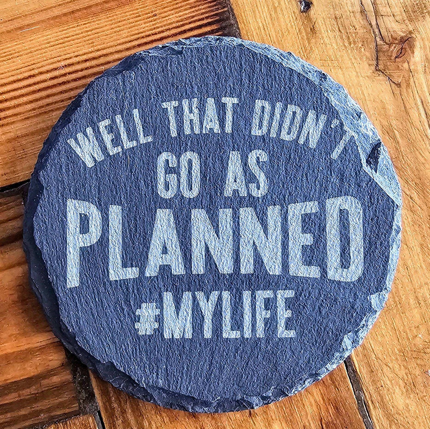 a slate sign that says well that didn't go as planned my life